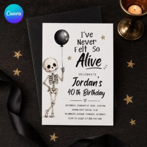 Funny 40th Birthday Invitation, Never Felt So Alive Skeleton Party Invite, Black White Printable Editable Canva Template